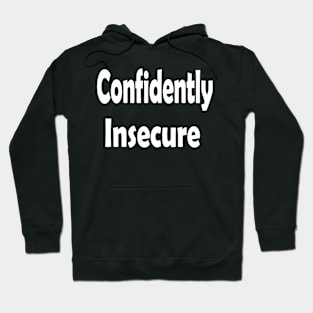 Confidently Insecure Oxymoron Fun Hoodie